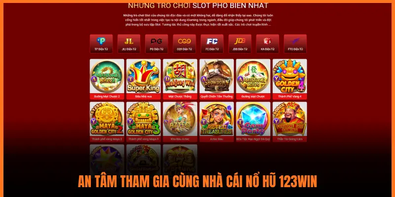 AN TÂM THAM GIA CÙNG NHÀ CÁI NỔ HŨ 123WIN