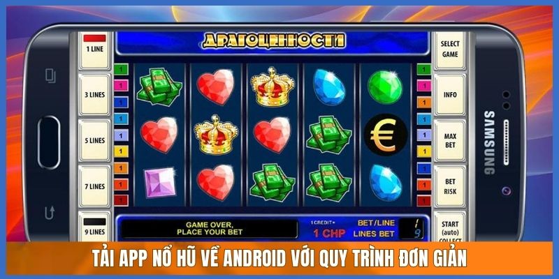 Tải app nổ hũ về Android với quy trình đơn giản