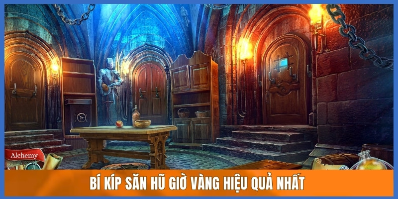 Bí kíp săn hũ giờ vàng hiệu quả nhất 