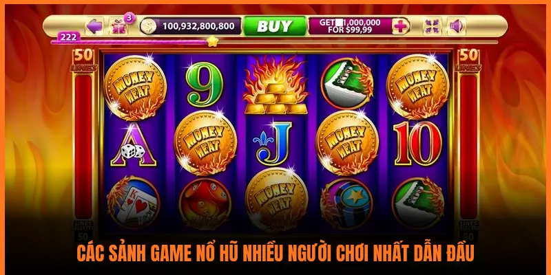 CÁC SẢNH GAME NỔ HŨ NHIỀU NGƯỜI CHƠI NHẤT DẪN ĐẦU