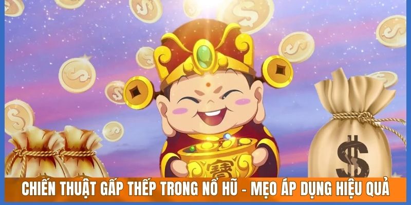 Chiến thuật gấp thếp trong nổ hũ - Mẹo áp dụng hiệu quả