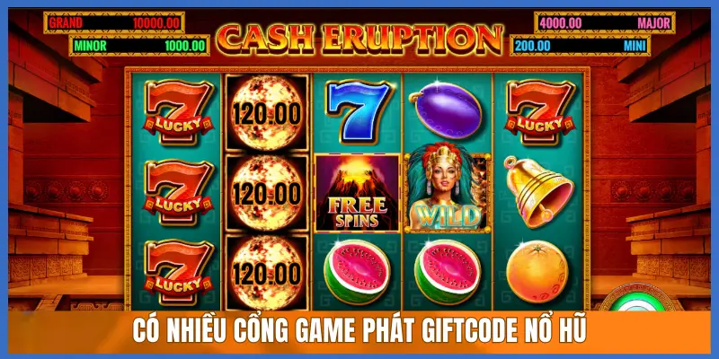 CÓ NHIỀU CỔNG GAME PHÁT GIFTCODE NỔ HŨ