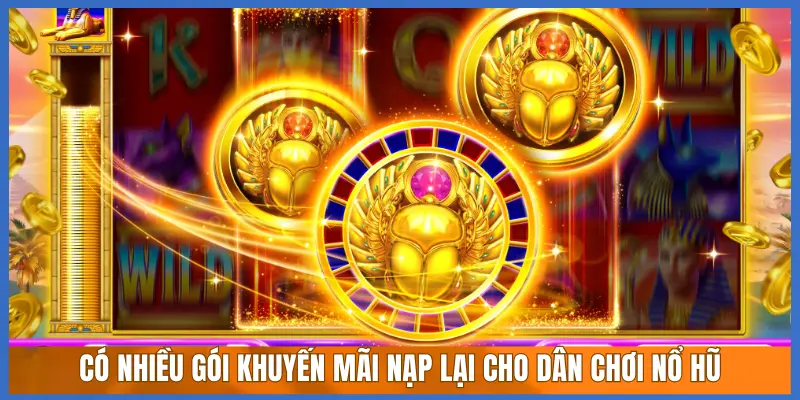 CÓ NHIỀU GÓI KHUYẾN MÃI NẠP LẠI CHO DÂN CHƠI NỔ HŨ