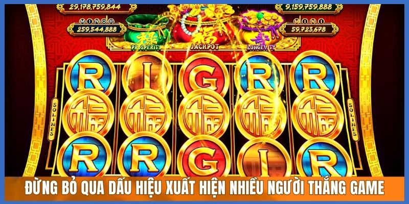 Đừng bỏ qua dấu hiệu xuất hiện nhiều người thắng game