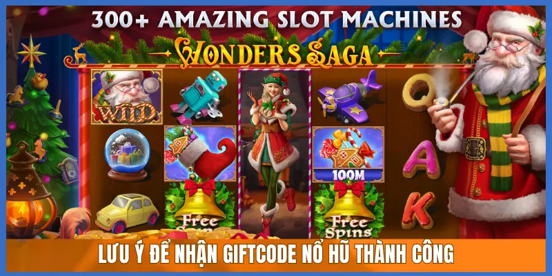 LƯU Ý ĐỂ NHẬN GIFTCODE NỔ HŨ THÀNH CÔNG