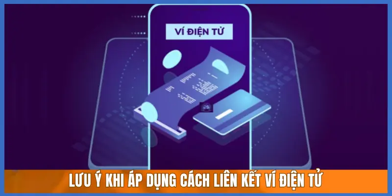 LƯU Ý KHI ÁP DỤNG CÁCH LIÊN KẾT VÍ ĐIỆN TỬ