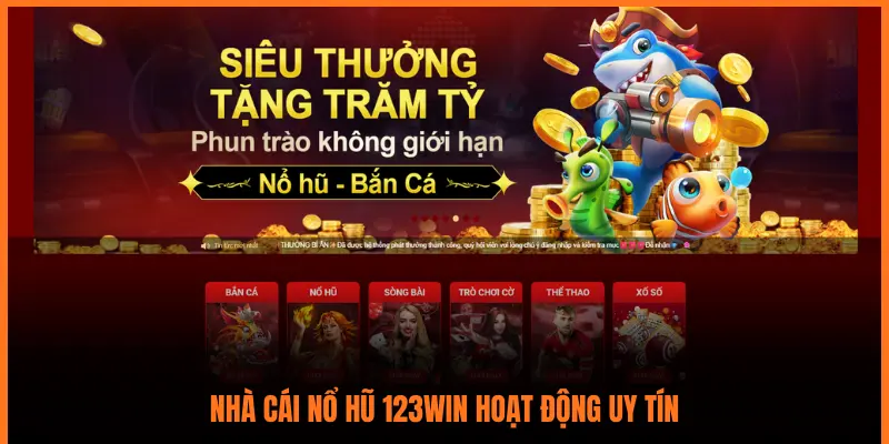 NHÀ CÁI NỔ HŨ 123WIN HOẠT ĐỘNG UY TÍN
