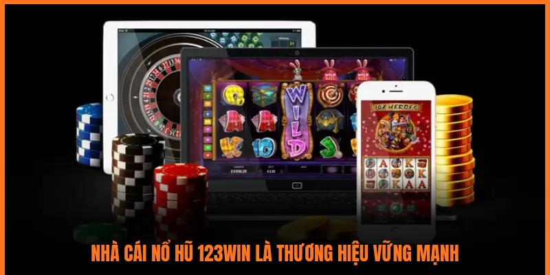 NHÀ CÁI NỔ HŨ 123WIN LÀ THƯƠNG HIỆU VỮNG MẠNH