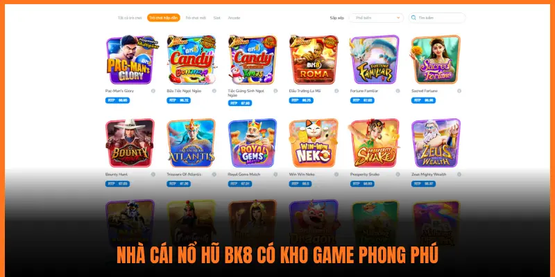 NHÀ CÁI NỔ HŨ BK8 CÓ KHO GAME PHONG PHÚ