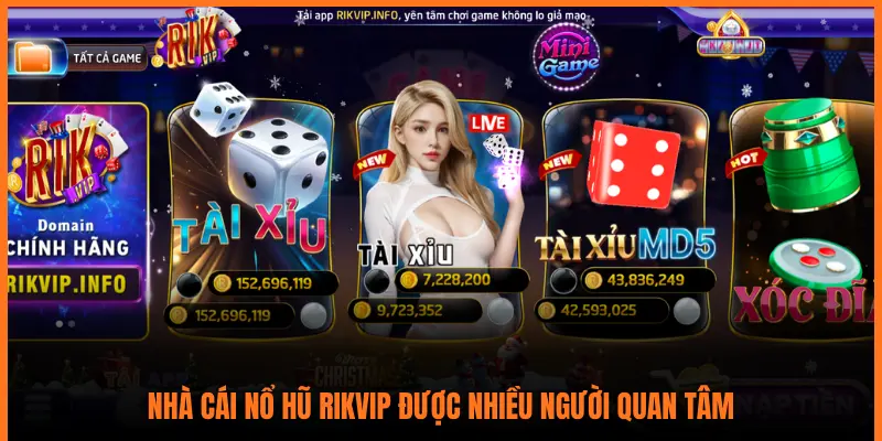 NHÀ CÁI NỔ HŨ RIKVIP ĐƯỢC NHIỀU NGƯỜI QUAN TÂM