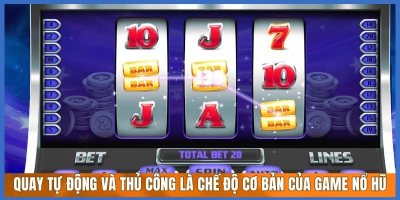 Quay tự động và thủ công là chế độ cơ bản của game nổ hũ Quay tự động và thủ công là chế độ cơ bản của game nổ hũ