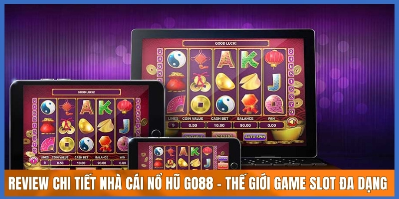 Review chi tiết nhà cái nổ hũ Go88