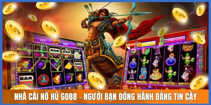 Nhà cái nổ hũ Go88 - Người bạn đồng hành đáng tin cậy
