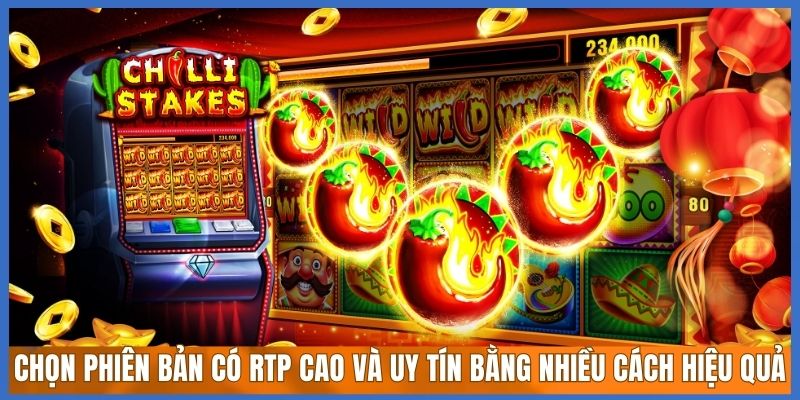 Chọn phiên bản có RTP cao và uy tín bằng nhiều cách hiệu quả