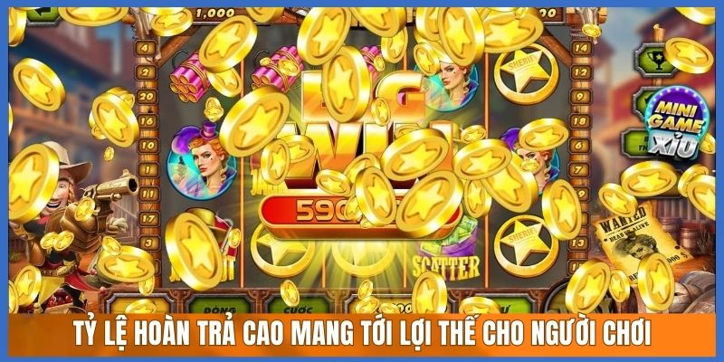 Tỷ lệ hoàn trả cao mang tới lợi thế cho người chơi