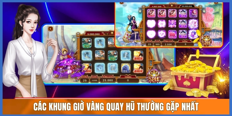 Các khung giờ vàng quay hũ thường gặp nhất