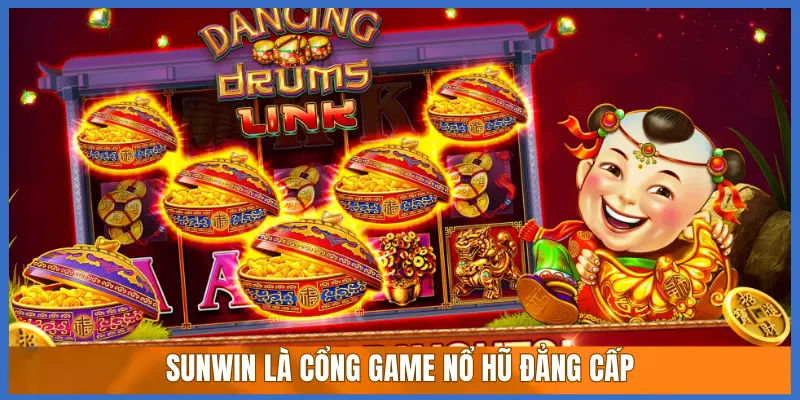 SUNWIN LÀ CỔNG GAME NỔ HŨ ĐẲNG CẤP