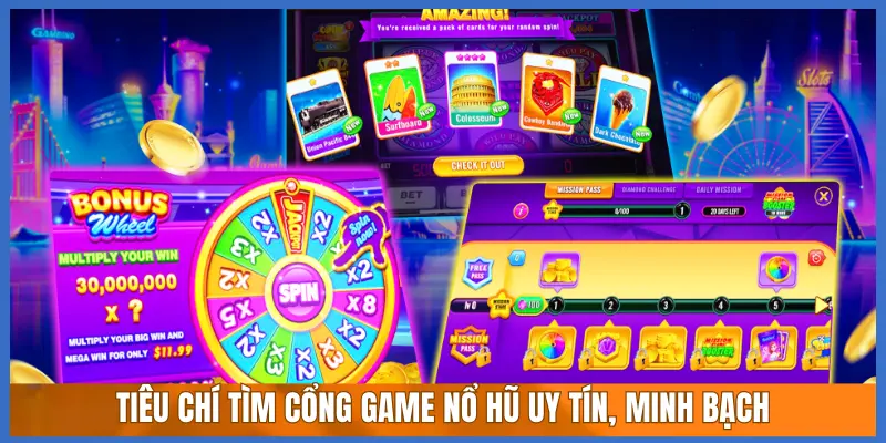 TIÊU CHÍ TÌM CỔNG GAME NỔ HŨ UY TÍN, MINH BẠCH