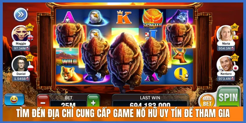 TÌM ĐẾN ĐỊA CHỈ CUNG CẤP GAME NỔ HŨ UY TÍN ĐỂ THAM GIA