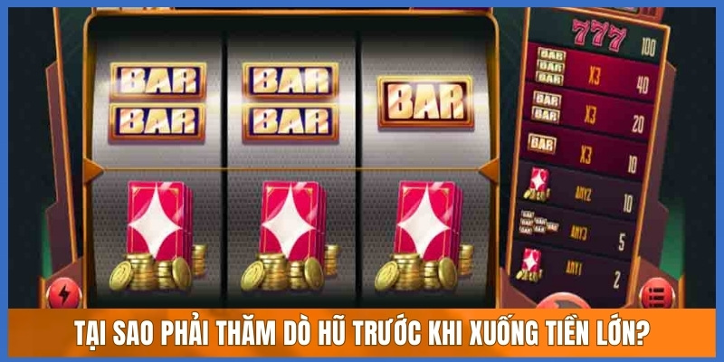 Tại sao phải thăm dò hũ trước khi xuống tiền lớn?