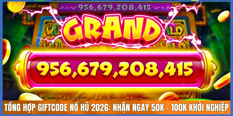 Tổng Hợp Giftcode Nổ Hũ