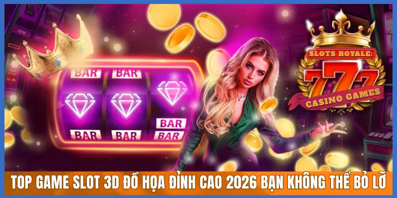 Top Game Slot 3D Đồ Họa Đỉnh Cao