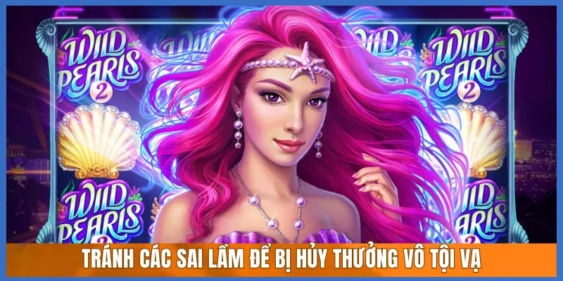 TRÁNH CÁC SAI LẦM ĐỂ BỊ HỦY THƯỞNG VÔ TỘI VẠ